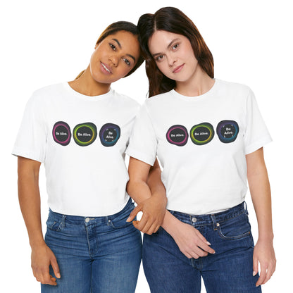 "Be Alive" Inspiration Tee
