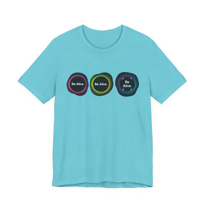 "Be Alive" Inspiration Tee