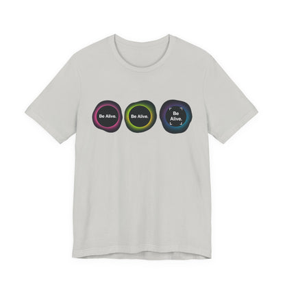 "Be Alive" Inspiration Tee